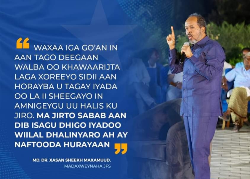 Daawo: Madaxweyne Xasan Shiikh ” Waxaa iga go’an in aan tago deegaan walba oo Khawaarijta laga xoreeyo